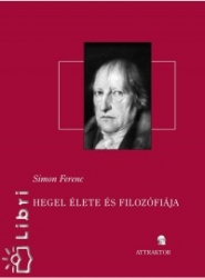 Hegel élete és filozófiája