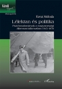 Első borító: Lélektan és politika.Pszichotudományok a magyarországi államszocializmusban 1945-1970