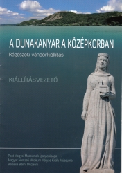 A Dunakanyar a középkorban.Régészeti vándorkiállítás.
