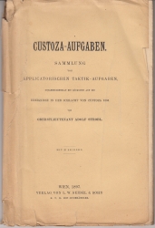 Custoza-Aufgaben, Sammlung von applicatorischen Taktik-Aufgaben, zusammengestellt mit Rücksicht auf die Ereignisse in der Schlacht von Custoza 1866, von Oberstlieutenant Adolf Strobl