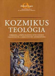 Kozmikus teológia. Források a görög filozófia istentanához a kezdetektől a kereszténység színrelépéséig
