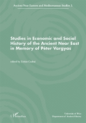 Studies in Economic and Social History of the Ancient Near East in Memory of Péter Vargyas
