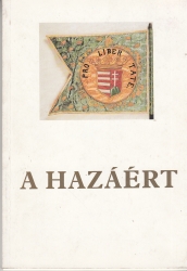 A hazáért. Honvédelem és hazafiság /896-1848/ a magyarországi művészetben