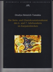 Die Stein-und Glasinkrustationkunst des 6.und 7. Jahrhunderts im Karpatenbecken