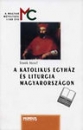 Első borító: A katolikus egyház és liturgia Magyarországon